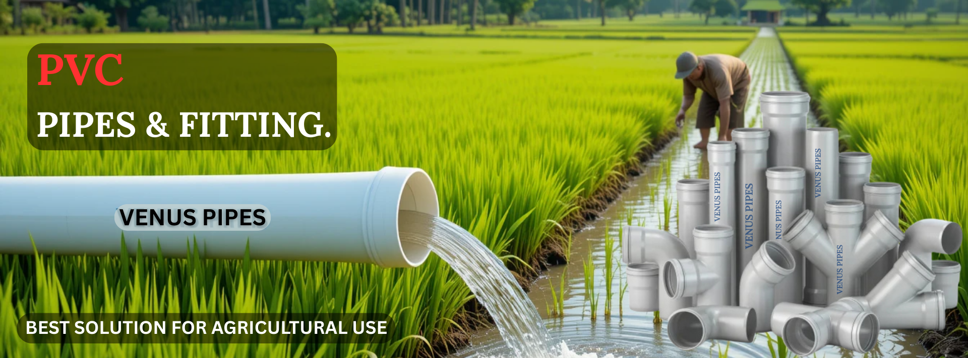 PVC PIPES & FITTING. BEST SOLUTION FOR AGRICULTURAL USE